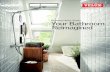 Your Bathroom Reimagined€¦ · Designing Your Dream Bathroom See your bathroom in a whole new natural light! You’ve decided to renovate your bathroom. Congratulations! Look Up