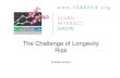 The Challenge of Longevity Risk - the Conference Exchange€¦ · Limited Capital Market participation in Longevity risk to date - Term of Longevity risk a particular challenge to