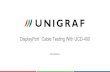 DisplayPort Cable Testing With UCD-400 - unigraf.fi · • UCD-400 series test tools enable testing of DisplayPort, ... for verifying DisplayPort™ Alt Mode over USB-C • Supports