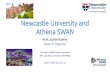 Newcastle University and Athena SWAN · • Athena SWAN member in January 2009 • Awarded Bronze in September 2009 • First academic unit gains a silver award in 2011 • Bronze