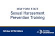 NEW YORK STATE Sexual Harassment Prevention Training · 2020. 8. 16. · Sexual Harassment . Prevention Training. October 2019 Edition. 2 Introduction. 3 Sexual Harassment in the
