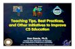 Teaching Tips, Best Practices, and Other Initiatives to ...ddgarcia/... · Teaching Tips, Best Practices, and Other Initiatives to Improve CS Education Dan Garcia, Ph.D. Lecturer