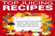 Top Juicing Recipes - transformelle.com · Top Juicing Recipes: Special Report 5 It’s also one of the easiest ways to digest 2-3 pounds of vegetables in one day! Yes, even if you