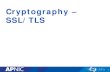 Cryptography – SSL/TLS · • Public-key cryptography during initial handshake to authenticate and exchange session keys – PKI (X.509 Certificates) • Symmetric key cryptography
