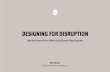 PowerPoint Presentation · DESIGNING FOR DISRUPTION How the Future of Your Office is the Future of Your Business Brian Walker Chief Executive Officer, Herman Miller Inc. Design is