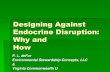 Designing Against Endocrine Disruption: Why and How€¦ · Designing Against Endocrine Disruption: Why and How P. L. deFur Environmental Stewardship Concepts, LLC & Virginia Commonwealth