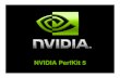 NVIDIA PerfKit 5 · NVIDIA PerfKit 5: The World’s Most Advanced GPU Performance Suite PerfHUD 5 New! DirectX 10 Support, GeForce 8800 GTX Support New! Microsoft Windows Vista Support