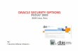 Oracle Security PEOUG09 - PEOUG - PERU Oracle Users Group · ORACLE SECURITY OPTIONS (Based on Oracle EMEA Security Workshop) Francisco Munoz Alvarez Oracle ACE Director President
