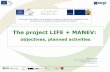 The project LIFE + MANEV€¦ · "The project Life Manev: the treatment of manure to improve the protection of the environment, the quality and sustainability of livestock" The project