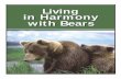 Living in Harmony with Bears · had little effect on bear populations. SETTLERS TREATED BEARS AS COMPETITORS. Pioneers in Alaska showed little respect for bears. They recognized bears