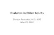 Diabetes in Older Adults basic1_58/Diabetes in Older... · Hypoglycemia • Hypoglycemia is under reported, symptoms maybe less specific. • Hypoglycemia in pt with CVD is linked
