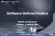 Software Defined Radios · SDR –A Paradigm Shift • SDR is a paradigm shift in radio development –Decouples hardware, software and system integration functions •Facilitates