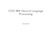 COS 484: Natural Language Processing - Princeton NLP · Natural Language Processing • Making machines understand human language • Communication with humans (ex. personal assistants,