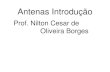 Prof. Nilton Cesar de Oliveira Borges€¦ · Prof. Nilton Cesar de Oliveira Borges. Definição de Antena “... Uma antena de rádio pode ser definida como uma estrutura associada