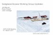 Subglacial Access Working Group Updates · access holes in ice from 50 m up to approximately 2,500 m depth with modular potential to be used for clean access. Rationale: provide access