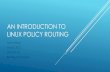 An Introduction to linux policy routing - Shorewall · LINUX POLICY ROUTING Tom Eastep SeaGL 2013 2013-10-12 Seattle, Washington. AGENDA