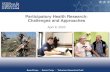Participatory Health Research: Challenges and Approaches · Welcome! Participatory Health Research: Challenges and Approaches We’ll get started in just a couple of minutes. Please