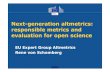 EU Expert Group Altmetrics Rene von Schomberg · “open science doesn't change the view on metrics –all issues of metrics also apply on open science –all traditional metrics