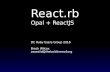 React · React.rb Opal + ReactJS DC Ruby Users Group 2016 Brock Wilcox awwaiid@thelackthereof.org