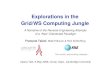 Explorations in the Grid/WS Computing Jungle · 5 Globus Reference Implementation of the Grid Standards. Developed by the “Globus alliance”, a partnership around Argonne National