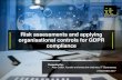 Governance, Risk Management and Compliance for ......2017/11/02  · Risk assessments and applying organisational controls for GDPR compliance Presented by: • Alan Calder, founder