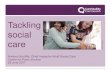 Tackling social care - Centre For Public Scrutiny · Andrea Sutcliffe, Chief Inspector Adult Social Care Centre for Public Scrutiny 26 June 2017 Tackling social care p. ... Quality