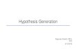 Hypothesis Generation - WordPress.com€¦ · •Hypothesis generation is key to developing effective research studies •Without a hypothesis you will not know: •What you are going