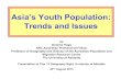 Asia’s Youth Population: Trends and Issues Products and... · ESCAP Region1: Major Demographic Changes, 1970-2011 Source: UNESCAP, 1984, 2011 Demographic Variable 1970 2011 Percent