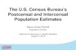 The U.S. Census Bureauâ€™s Postcensal and Intercensal ... Alexa Jones-Puthoff Population Division .