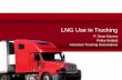 LNG Use in Truckingonlinepubs.trb.org/onlinepubs/conferences/2013/MarineFreightPlanni… · • Engine Type/Availability • Spark Vs Compression • Compression Pros: Power, fuel