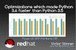 Optimizations which made Python 3.6 faster than Python 3.5 ... · Follow-up of Brett Cannon’s Pycon Canada 2015 keynote :-) bpo-25638 ElementTree parse. Brett Cannon modified the