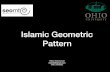 Islamic Geometric Patternsigmaa.maa.org/mcst/documents/ISLAMICGEOMETRY.pdf · Islamic Geometric Pattern Rebin Muhammad reben80@gmail.com Ohio university. What is an Islamic Geometric