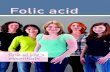 Folic acid - Public Health Agency...supplement of 400 micrograms (400µg) of folic acid every day. A lot of women know when they would like to have a baby. However, even if you are