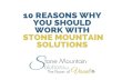 10 Reasons Why You Should Work with Stone Mountain Solutions · 11/10/2015  · 10 REASONS WHY YOU SHOULD WORK WITH STONE MOUNTAIN ... But we will get the job done! “Efficiency