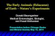 The Early Animals (Ediacaran) of Earth – Nature’s Experiments · The Early Animals (Ediacaran) of Earth –Nature’s Experiments Donald Baumgartner Medical Entomologist, Biologist,
