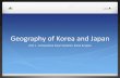 Geography of Korea and Japan - OTHS World Geographyothsworldgeo.weebly.com/.../korea_and_japan.pdf · "The occupation of Takeshima by the ROK (South Korea) is an illegal occupation