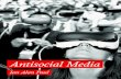 Antisocial Media · Antisocial Media 1 Antisocial Media is not a collection of networks, but an antisocial relation among people, mediated by networks. It is the historical movement