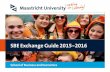 SBE Exchange Guide 2015-2016 - mays.tamu.edumays.tamu.edu/center-for-international-business... · In addition, in 2010 the Accreditation Organisation of the Netherlands & Flanders
