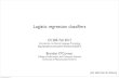 Logistic regression classiﬁers - UMass Amherstbrenocon/inlp2017/lectures/... · 2017. 9. 21. · Logistic regression •Log Linear Model - a.k.a. Logistic regression classiﬁer