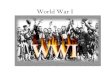 World War I - WCSgithensjaguarsteam.weebly.com/uploads/2/3/3/9/23397862/... · 2018. 9. 9. · –The Schlieffen Plan! •August 4, 1914 Great Britain declared war on Germany for