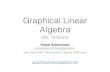 Graphical Linear Algebra · 2015. 7. 14. · • distributive laws ... • PROPs (product and permutation categories) ... associative, commutative with unit has additive inverse in