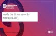 Inside the Linux security module (LSM) · 2020. 6. 30. · Inside the Linux security module (LSM) ... Why Linux security module • Security is a chronic and growing problem: as more