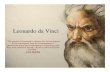 Leonardo da Vinci.pptuserpages.flemingc.on.ca/~jmior/Quantum Leap/daVinci...Leonardo da Vinci “The genius of Leonardo’s designs for his inventions so far outstripped both his contemporaries’
