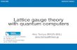 Lattice gauge theory with quantum computersseminar/pdf_2020_zenki/...Lattice gauge theory with quantum computers Akio Tomiya (RIKEN-BNL) akio.tomiya@riken.jp 12 May 2020 Semina for