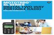 MOTOTRBO SL SERIES DIgITaL TwO-way PORTaBLE RaDIO · Versatile and powerful, our revolutionary MOTOTRBO portable combines the best of two-way radio functionality with the latest digital