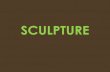 Introduction to Sculpture: History of Sculpture · Definition •A three-dimensional artwork that may be created from various types of materials, commonly stone (either rock or marble),