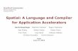 Spatial: A Language and Compiler for Application Acceleratorskozyraki/publications/2018.spatial.pldi... · (informs compiler it can tune this value) Implicit/Explicit control schemes