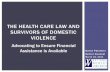 THE HEALTH CARE LAW AND SURVIVORS OF DOMESTIC VIOLENCE · domestic violence, but not yet REQUIREMENT TO FILE JOINT RETURN May not be considered married under the tax code if Have