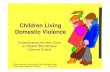 Children Living Domestic Violence - RCDV:CPCthegreenbook.info/documents/Children_Living_Domestic_Violence.pdf · When Domestic Violence and Child Protection Merge: Best Practice Series