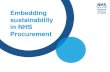 Embedding sustainability in NHS Procurement...Procurement (Scotland) Regulations 2016 Procurement Reform (Scotland) Act 2014 • Procurement Strategy & annual report, • Sustainable
